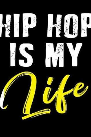 Cover of Hip Hop Is My Life