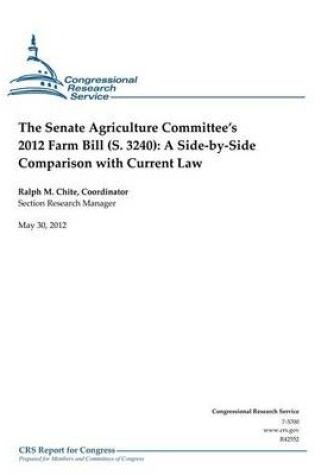 Cover of The Senate Agriculture Committee's 2012 Farm Bill (S. 3240)