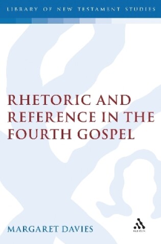 Cover of Rhetoric and Reference in the Fourth Gospel