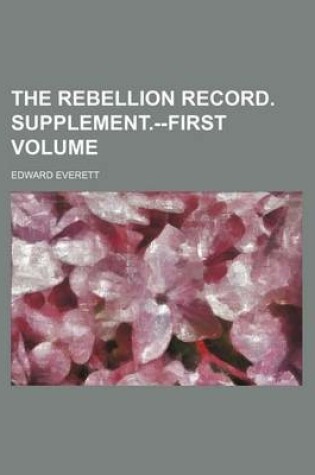 Cover of The Rebellion Record. Supplement.--First Volume