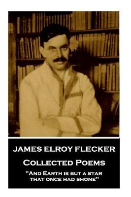 Book cover for James Elroy Flecker - Collected Poems