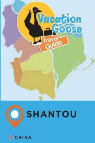 Cover of Vacation Goose Travel Guide Shantou China