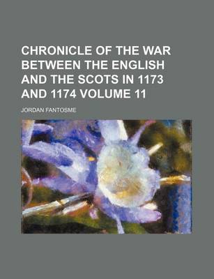 Book cover for Chronicle of the War Between the English and the Scots in 1173 and 1174 Volume 11