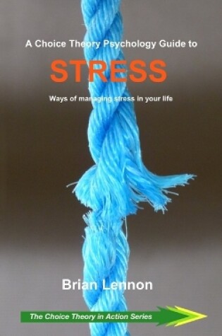 Cover of A Choice Theory Psychology Guide to Stress