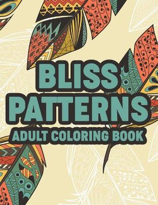 Book cover for Bliss Patterns Adult Coloring Book