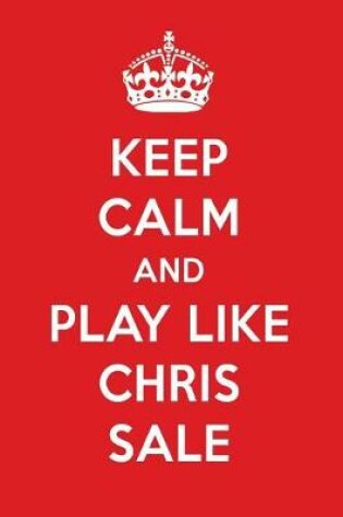 Cover of Keep Calm and Play Like Chris Sale