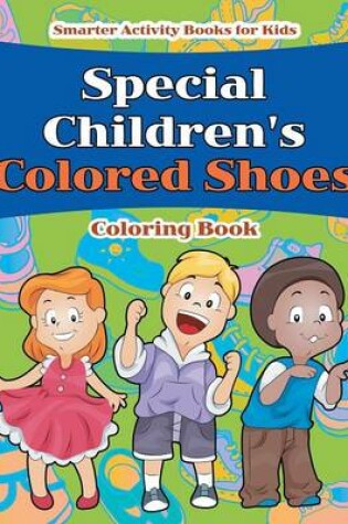 Cover of Special Children's Colored Shoes Coloring Book