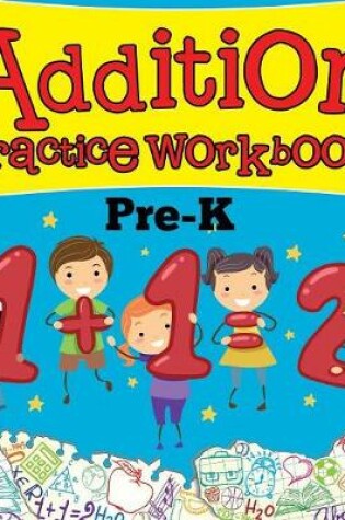 Cover of Addition Practice Workbook Pre-K