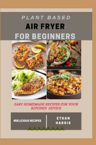 Cover of Plant Based Air Fryer for Beginners