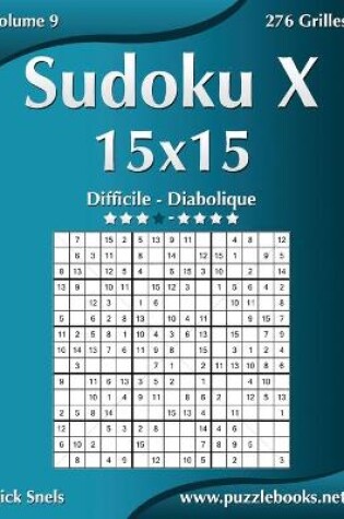 Cover of Sudoku X 15x15 - Difficile à Diabolique - Volume 9 - 276 Grilles