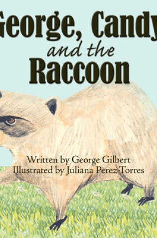 Cover of George, Candy, and the Raccoon