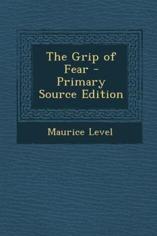 Cover of The Grip of Fear - Primary Source Edition