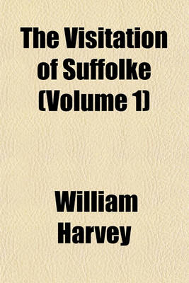 Book cover for The Visitation of Suffolke (Volume 1)