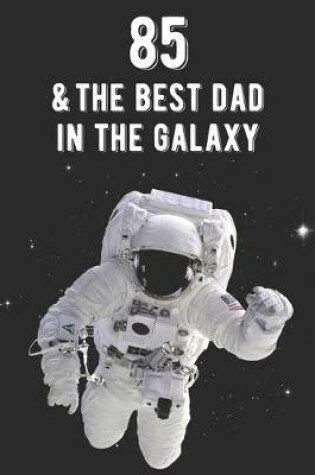 Cover of 85 & The Best Dad In The Galaxy