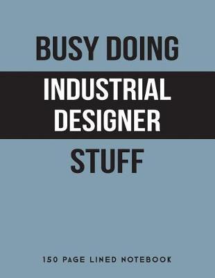 Book cover for Busy Doing Industrial Designer Stuff