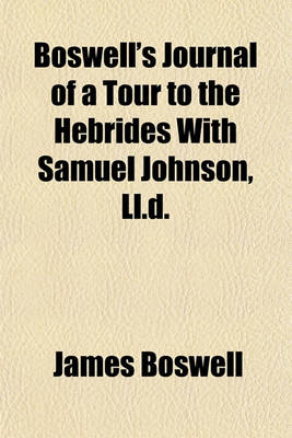 Book cover for Boswell's Journal of a Tour to the Hebrides with Samuel Johnson, LL.D. (Volume 1)