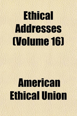 Book cover for Ethical Addresses (Volume 16)