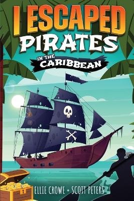 Book cover for I Escaped Pirates In The Caribbean