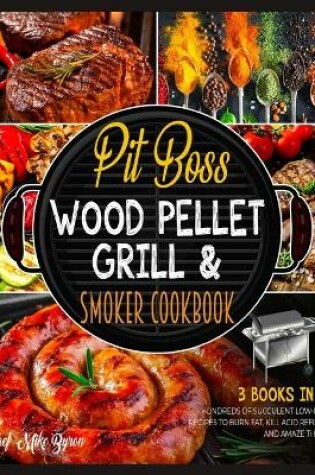 Cover of Pit Boss Wood Pellet Grill & Smoker Cookbook [3 Books in 1]