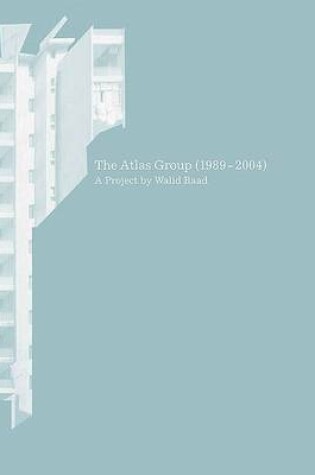 Cover of The Atlas Group (1989-2004)