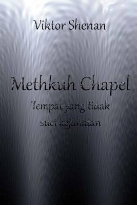Book cover for Methkuh Chapel - Tempat Yang Tidak Suci Kejahatan