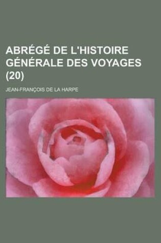 Cover of Abrege de L'Histoire Generale Des Voyages (20 )