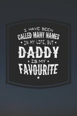 Cover of I Have Been Called Many Names In My Life, But Daddy Is My Favorite