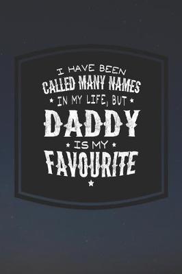 Book cover for I Have Been Called Many Names In My Life, But Daddy Is My Favorite