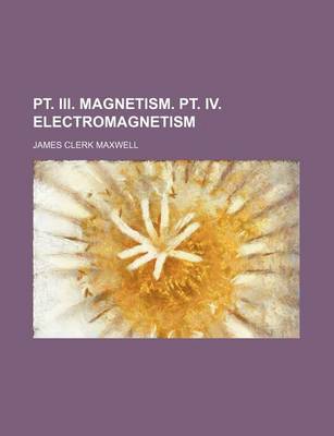 Book cover for PT. III. Magnetism. PT. IV. Electromagnetism