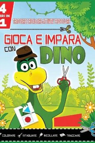 Cover of TRACCIARE e RICALCARE-ATTIVITA' PRESCOLARE-GIOCA E IMPARA CON DINO-4in1