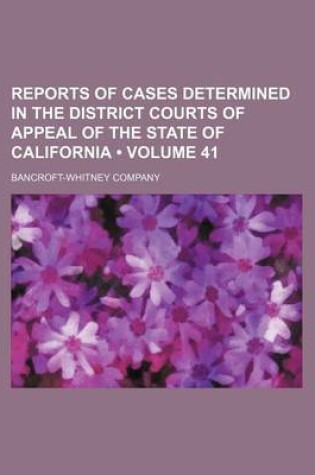 Cover of Reports of Cases Determined in the District Courts of Appeal of the State of California (Volume 41)