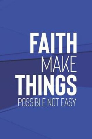 Cover of Faith Make Things Possible Not Easy