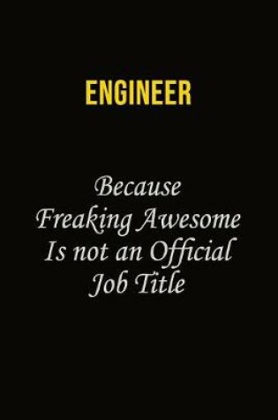 Cover of Engineer Because Freaking Awesome Is Not An Official Job Title