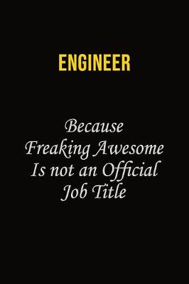 Book cover for Engineer Because Freaking Awesome Is Not An Official Job Title