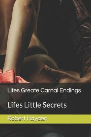Cover of Lifes Greate Carnal Endings