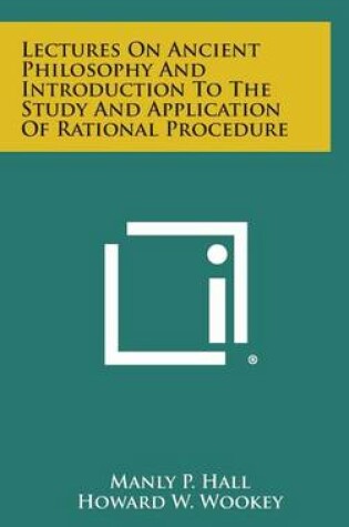 Cover of Lectures on Ancient Philosophy and Introduction to the Study and Application of Rational Procedure