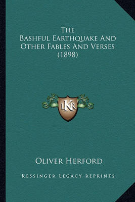 Book cover for The Bashful Earthquake and Other Fables and Verses (1898) the Bashful Earthquake and Other Fables and Verses (1898)