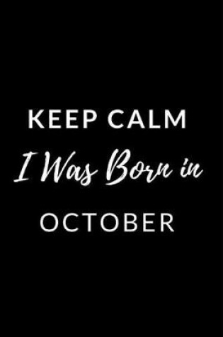 Cover of Keep Calm I Was Born in October