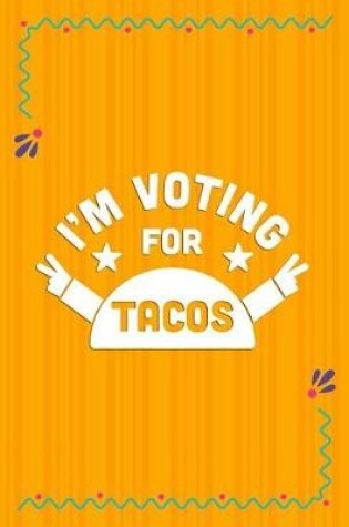 Cover of I'm Voting For Tacos