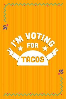 Book cover for I'm Voting For Tacos