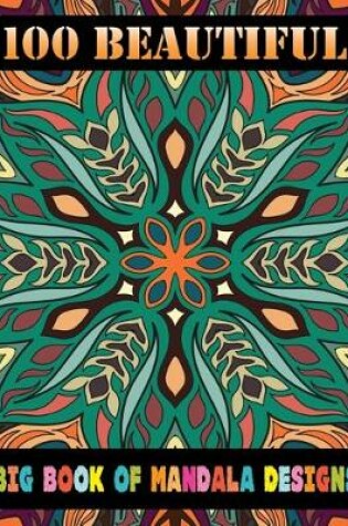 Cover of 100 Beautiful Big Book Of Mandala Designs