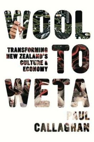 Cover of Wool to Weta: Transforming New Zealand's Culture and Economy