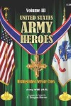 Book cover for United States Army Heroes - Volume III