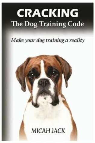 Cover of Cracking the Dog Training Code