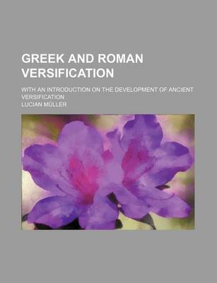 Book cover for Greek and Roman Versification; With an Introduction on the Development of Ancient Versification