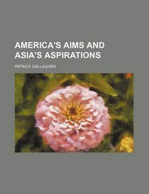 Book cover for America's Aims and Asia's Aspirations