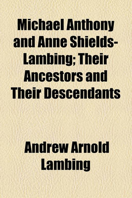 Book cover for Michael Anthony and Anne Shields-Lambing; Their Ancestors and Their Descendants