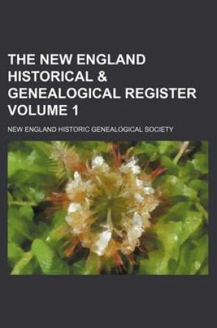 Cover of The New England Historical & Genealogical Register Volume 1