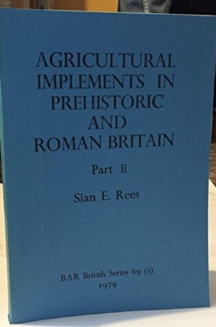 Cover of Agricultural Implements in Prehistoric and Roman Britain