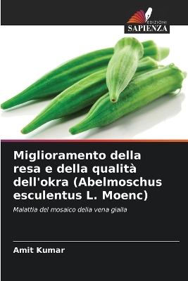 Book cover for Miglioramento della resa e della qualità dell'okra (Abelmoschus esculentus L. Moenc)